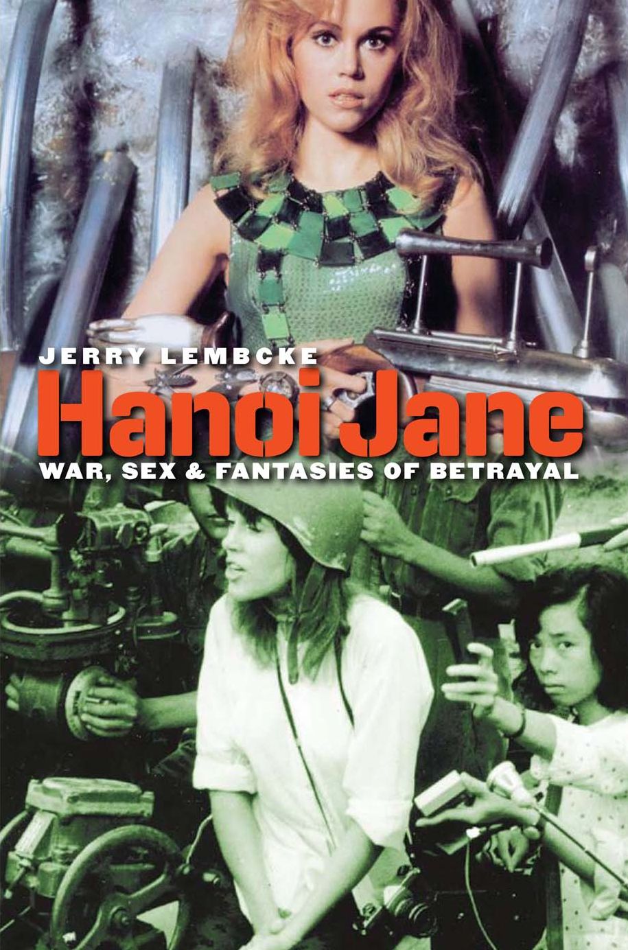 Hanoi Jane: War, Sex, and Fantasies of Betrayal