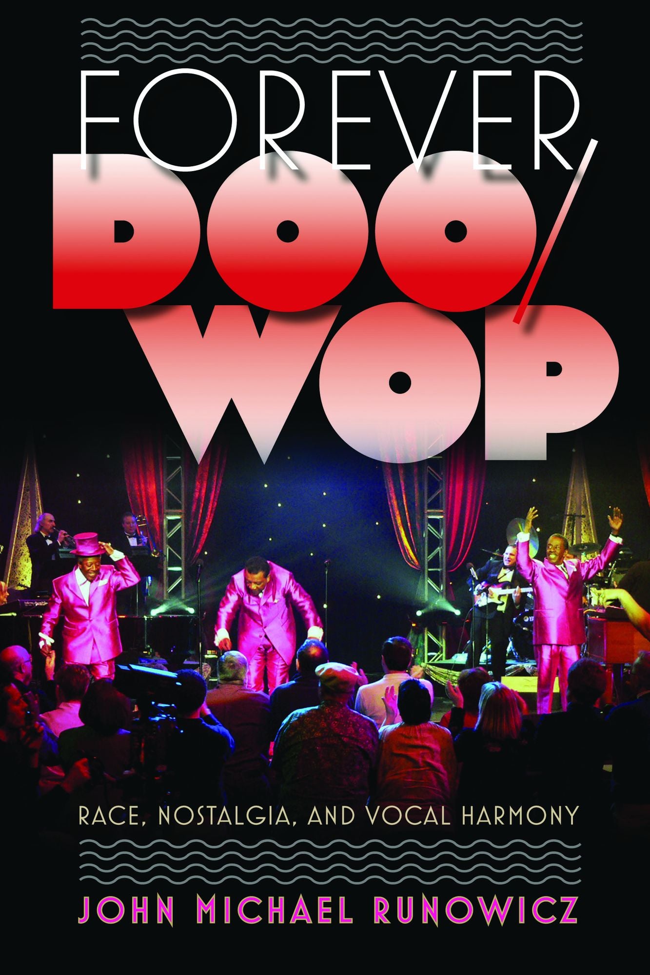 Forever Doo Wop: Race, Nostalgia, and Vocal Group Harmony
