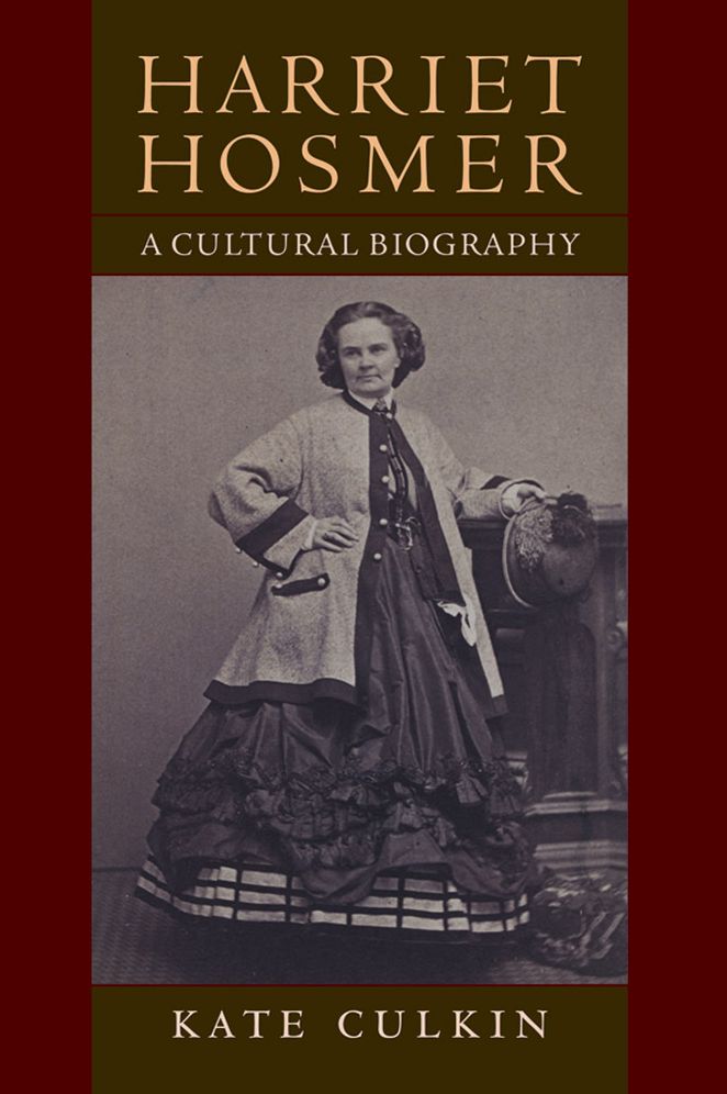 Harriet Hosmer: A Cultural Biography