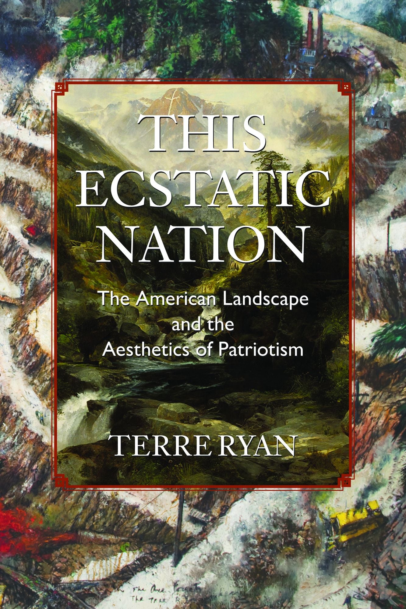 This Ecstatic Nation: The American Landscape and the Aesthetics of Patriotism