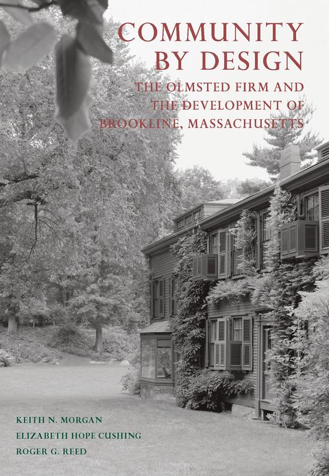 Community by Design: The Olmsted Firm and the Development of Brookline, Massachusetts