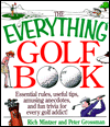 The Everything Golf Book: Essential Rules, Useful Tips, Hilarious Ancedotes and Meaningless Trivia for Every Golf Addict!