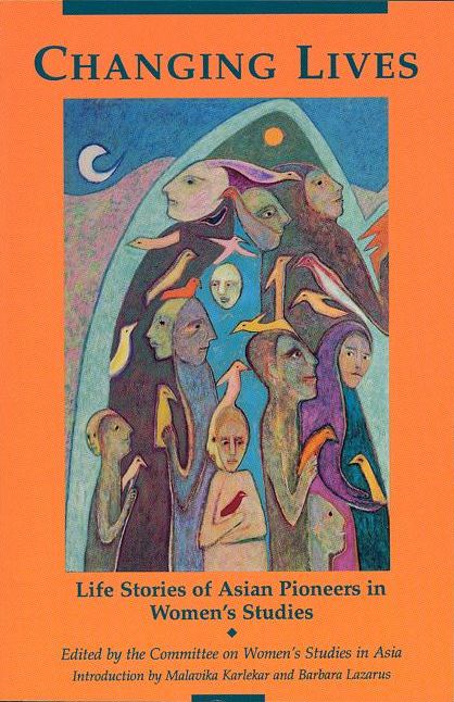 Changing Lives: Life Stories of Asian Pioneers in Women's Studies