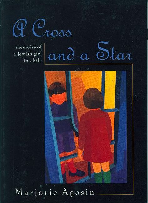 A Cross and a Star: Memoirs of a Jewish Girl in Chile