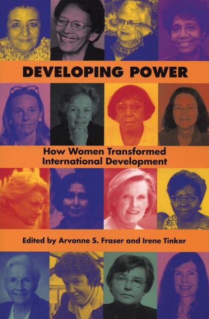 Developing Power: How Women Transformed International Development