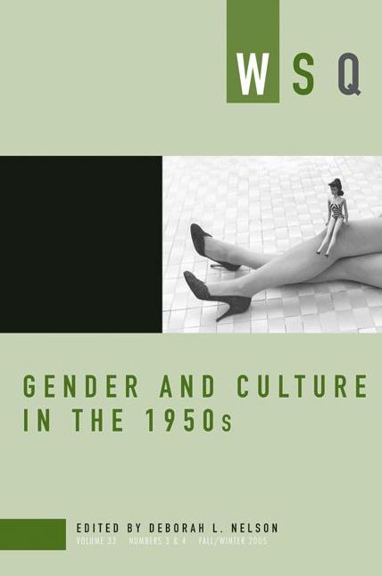 Gender and Culture in the 1950s: WSQ: Fall/Winter 2005