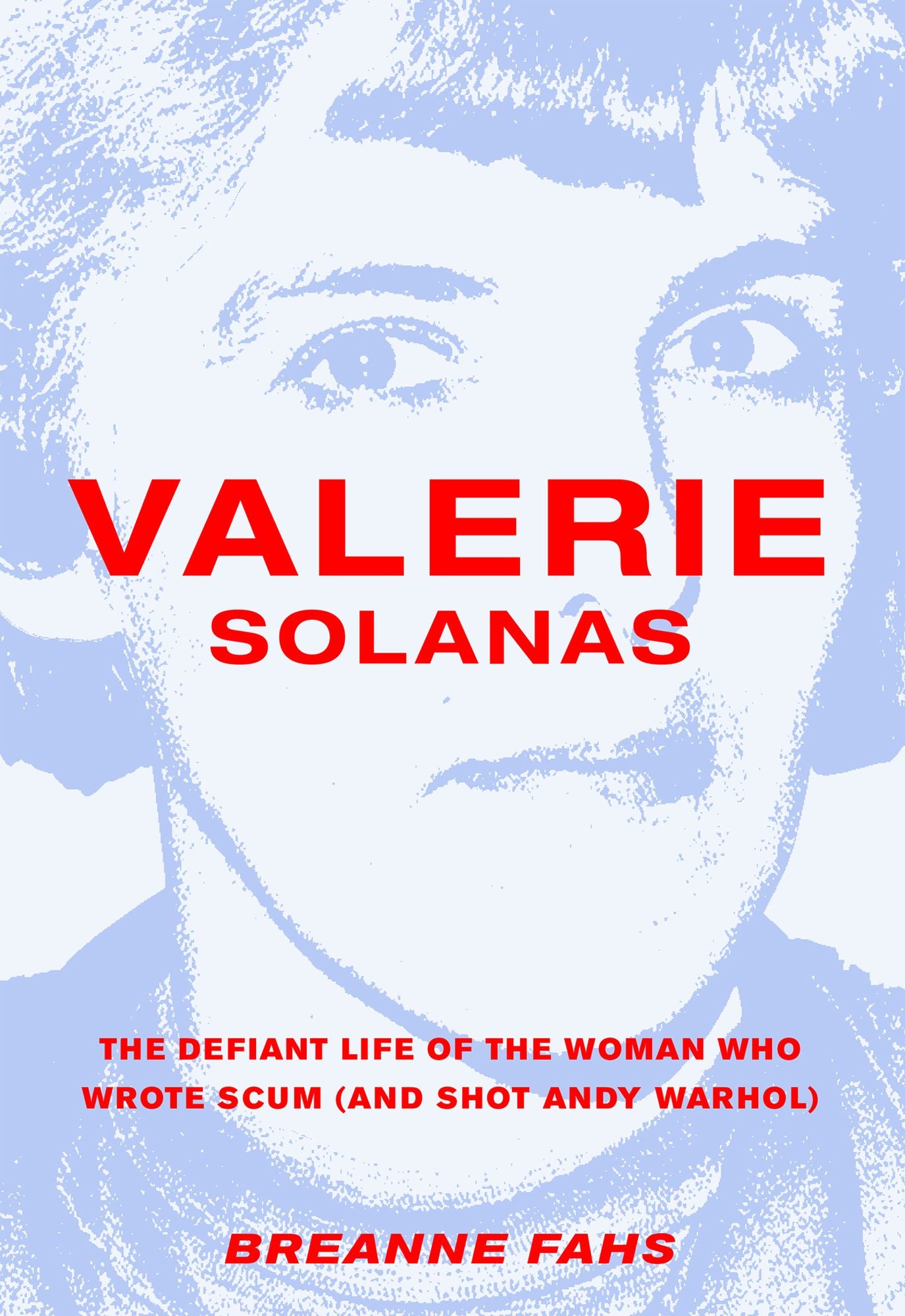 Valerie Solanas: The Defiant Life of the Woman Who Wrote Scum (and Shot Andy Warhol)