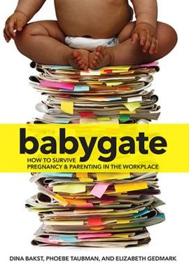 Babygate: How to Survive Pregnancy and Parenting in the Workplace
