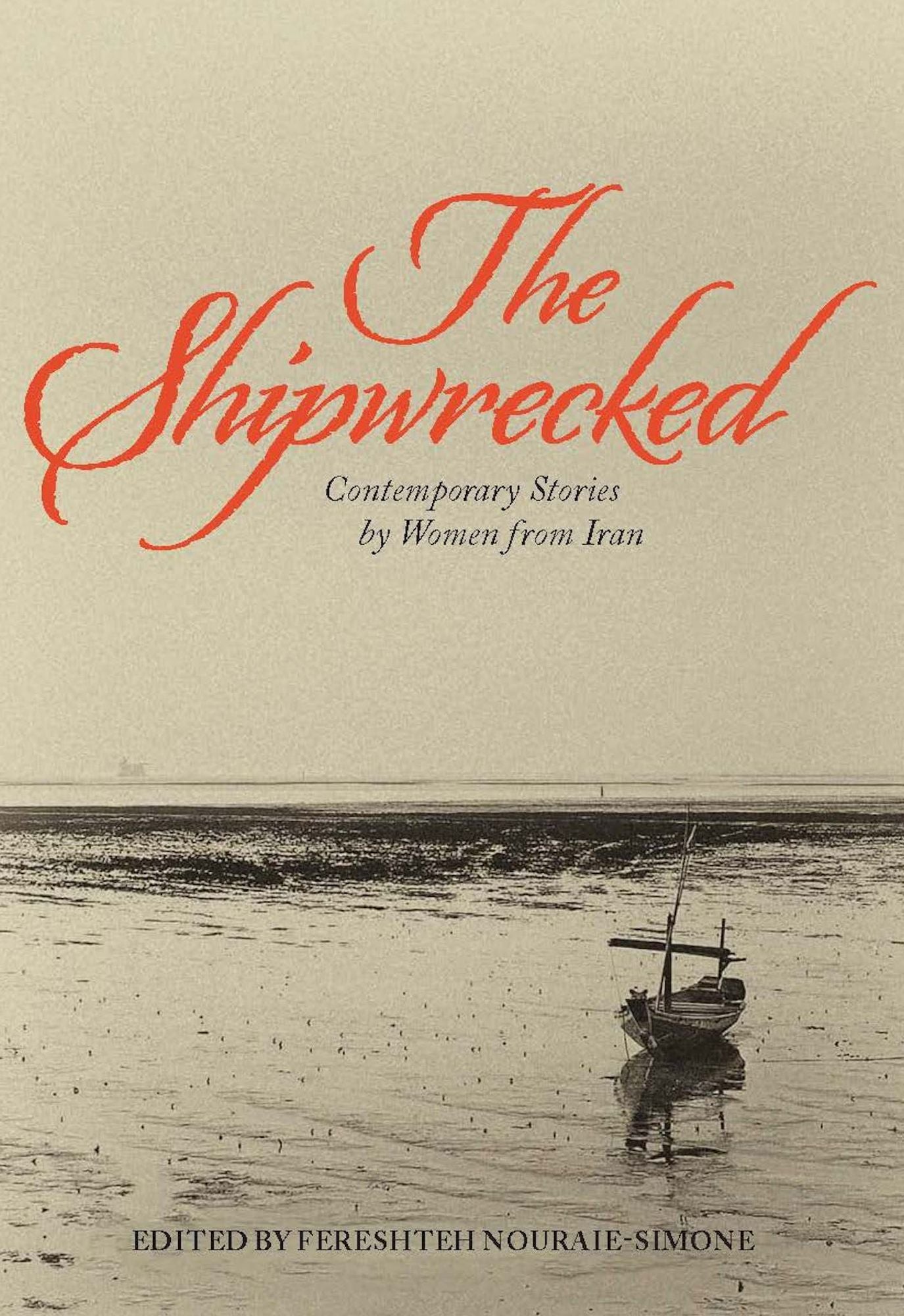 The Shipwrecked: Contemporary Stories by Womenfrom Iran