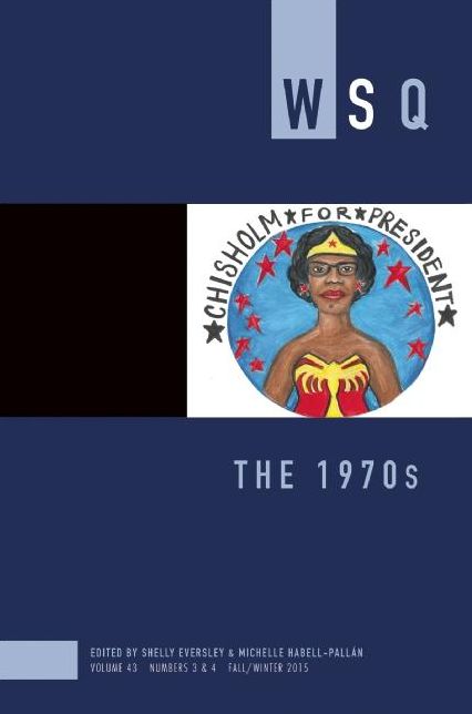 The 1970s: WSQ Volume 43, Numbers 3&4 Fall/Winter 2015