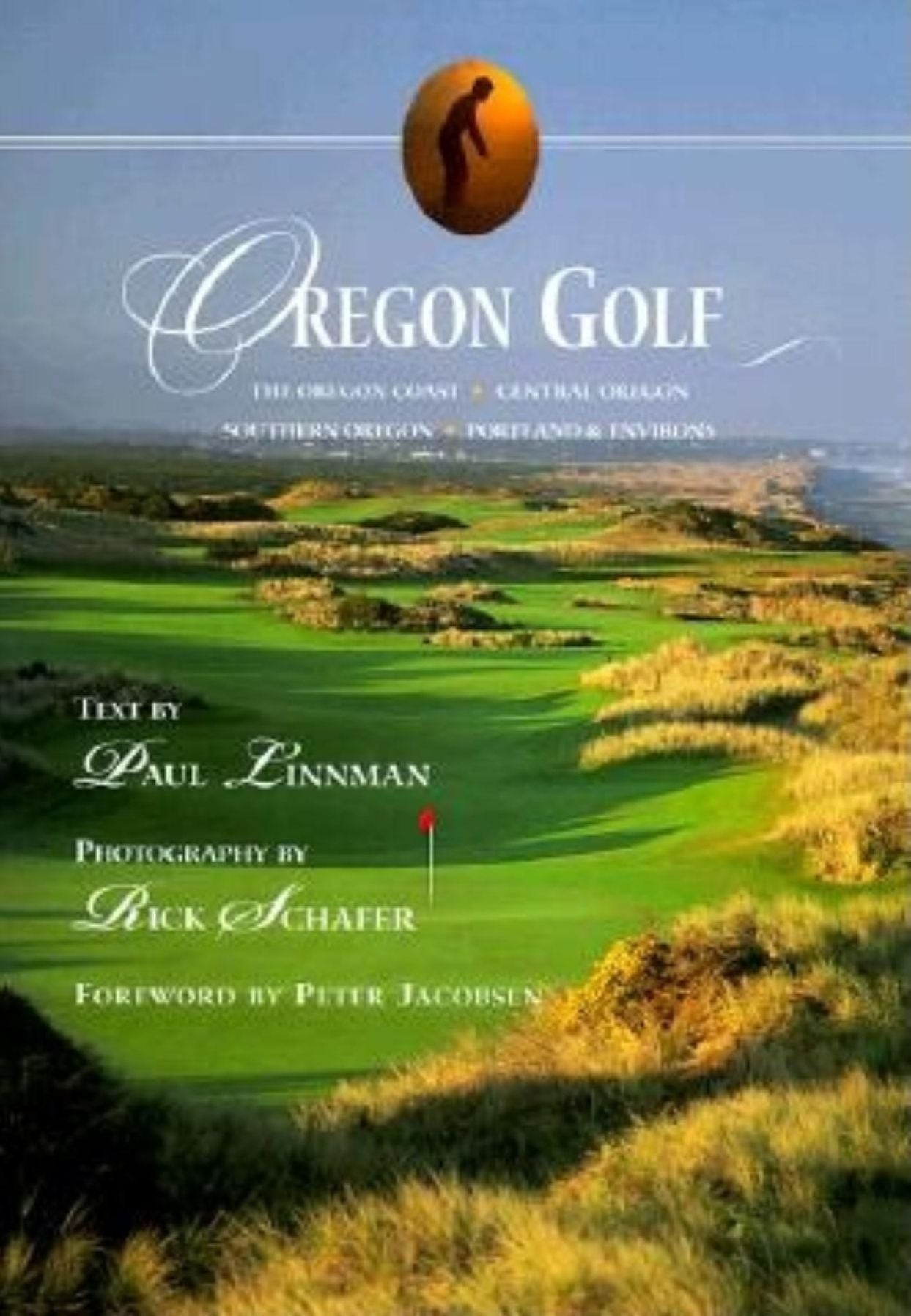 Oregon Golf: The Oregon Coast, Central Oregon, Southern Oregon, Portland and Environs