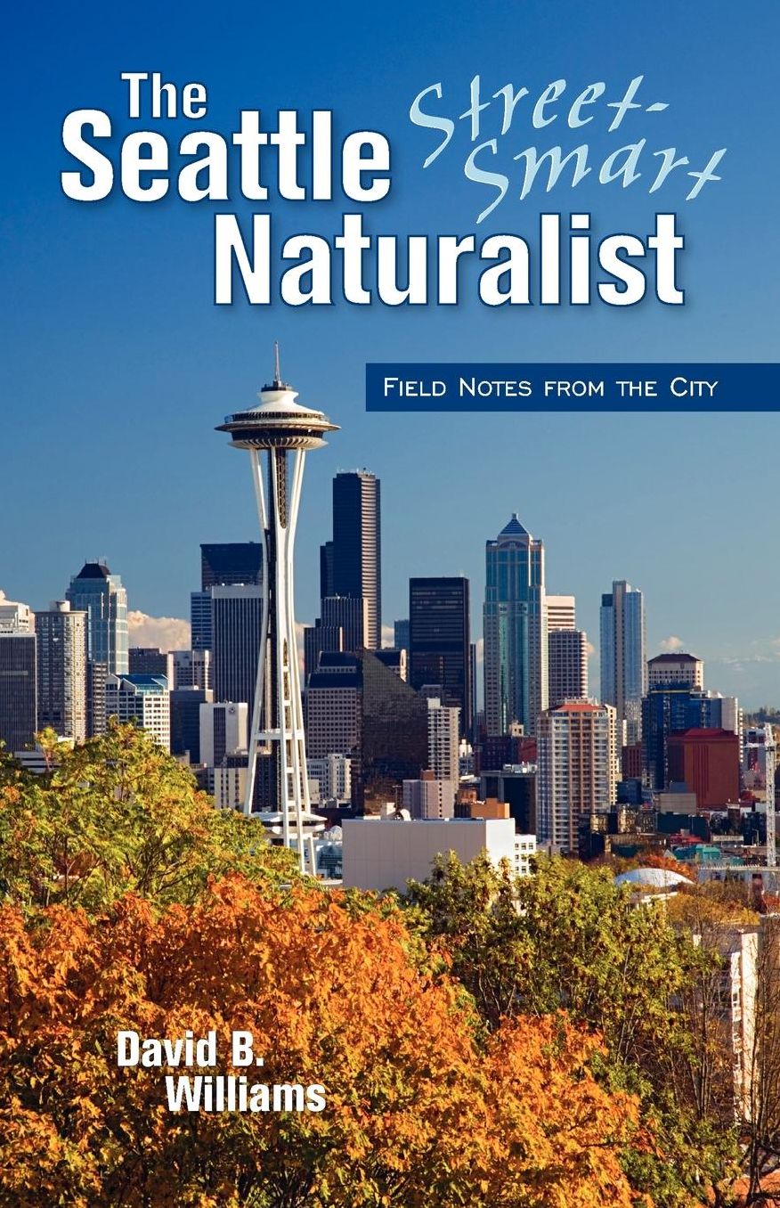 The Street Smart Naturalist: Field Notes from Seattle