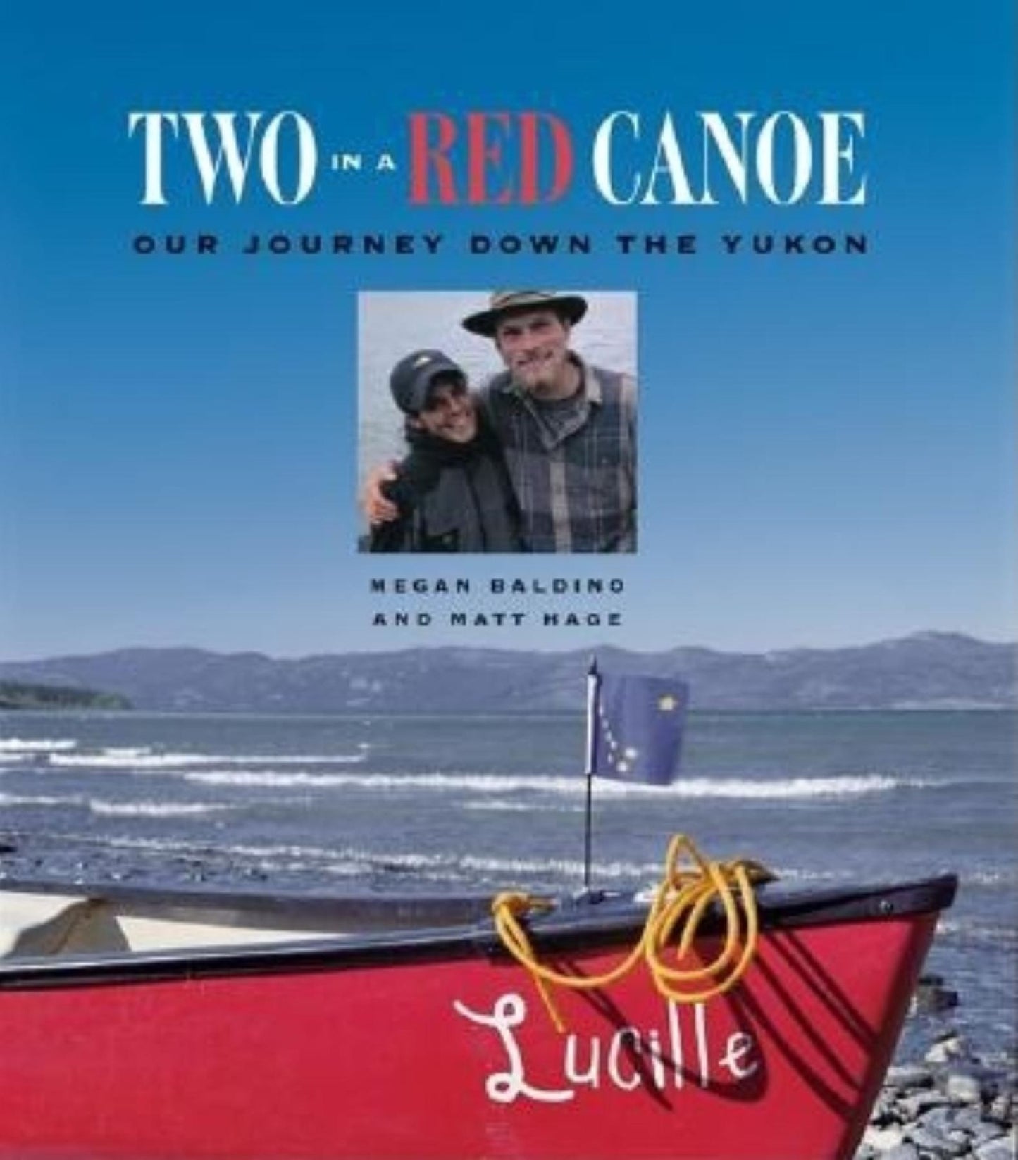 Two in a Red Canoe: Our Journey down the Yukon