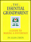 The Essential Grandparent: A Guide to Making a Difference