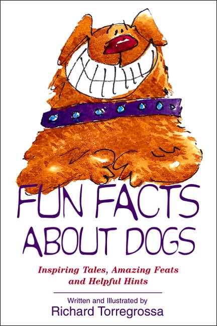 Fun Facts About Dogs: Inspiring Tales, Amazing Feats, Helpful Hints