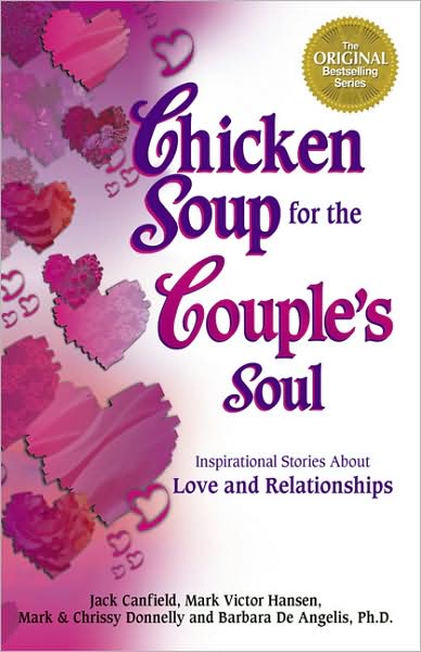 Chicken Soup for the Couple's Soul: 101 Inspirational Stories About Love and Relationships