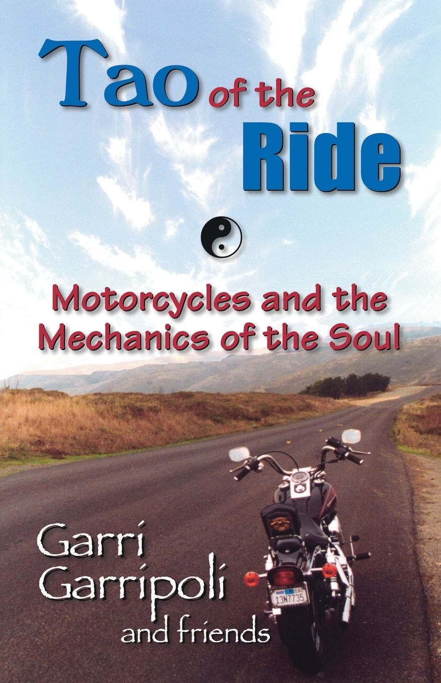The Tao of the Ride: Motorcycles and the Mechanics of the Soul