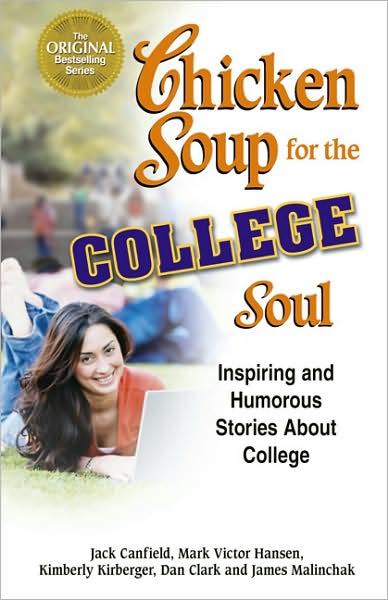 Chicken Soup for the College Soul: Inspiring and Humorous Stories about College