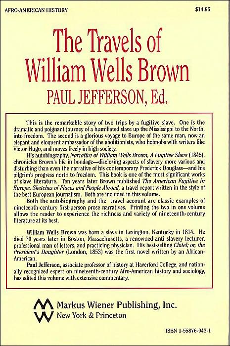 The Travels of William Wells Brown: Narratives of William Wells Brown, and the American Fugitive in Europe, Sketches of Places and People Abroad