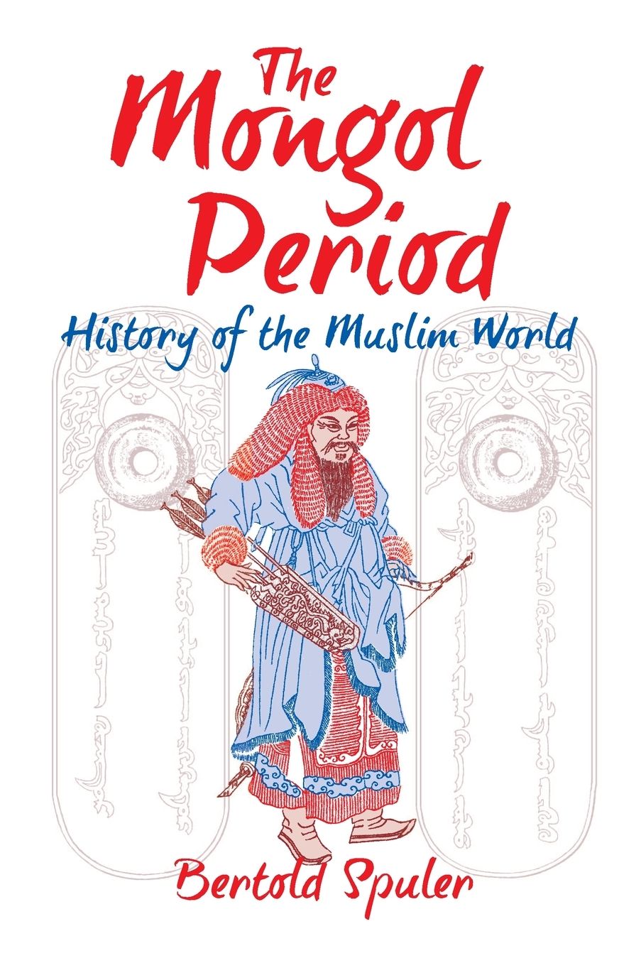 Mongol Period: A History of the Muslim World
