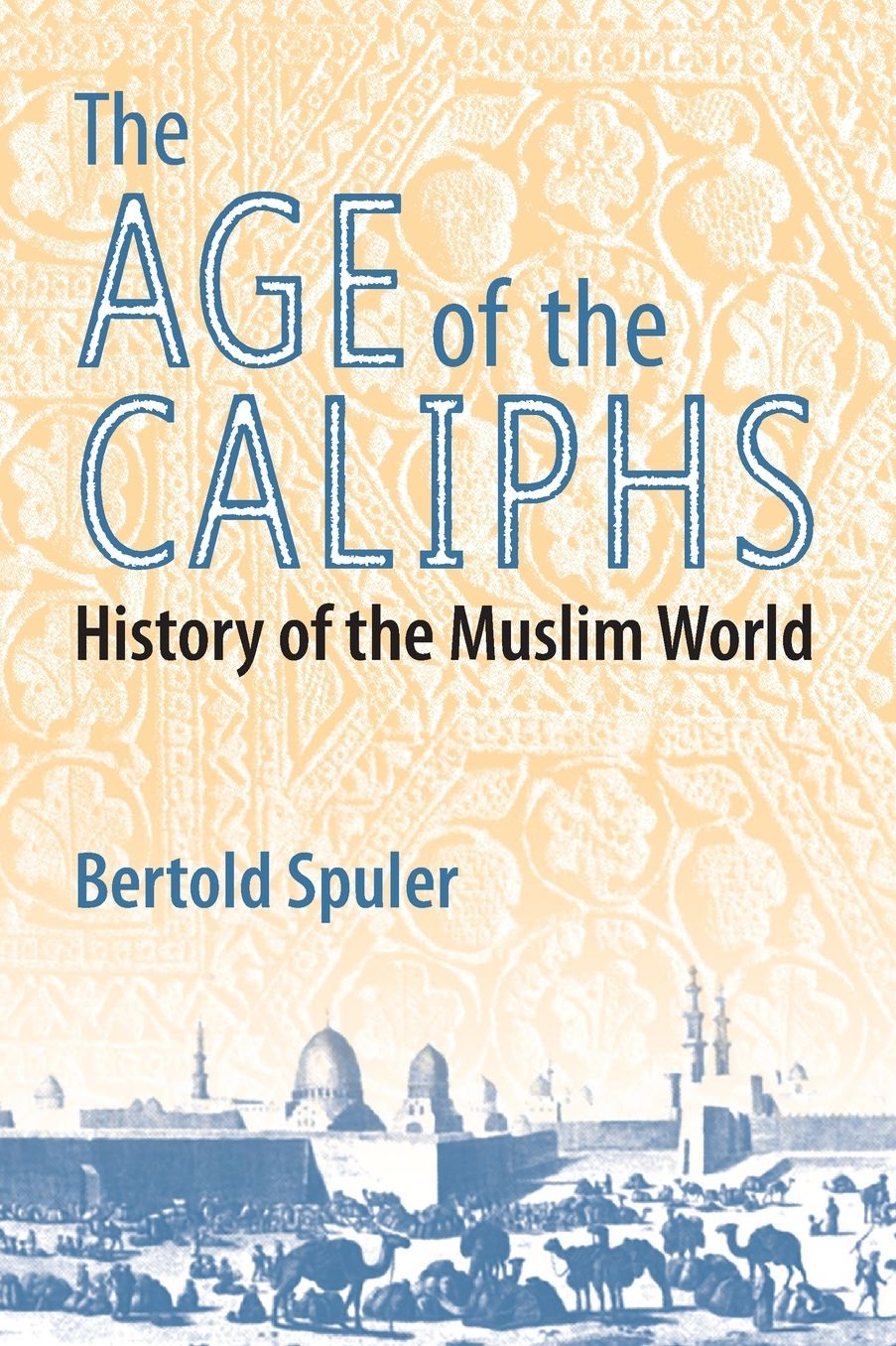 Age of the Caliphs: A History of the Muslim World