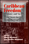 Caribbean Freedom : Economy and Society from Emancipation to the Present