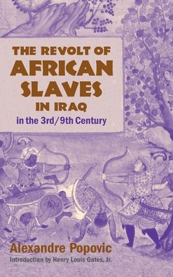 The Revolt of African Slaves in Iraq in the III/IX Century: The Revolt of the Zanj