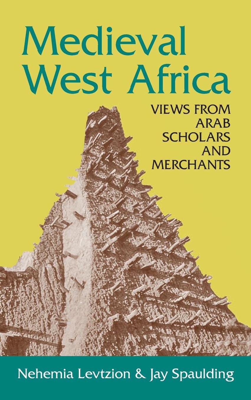 Medieval West Africa: In the Eyes of the Arabic Sources