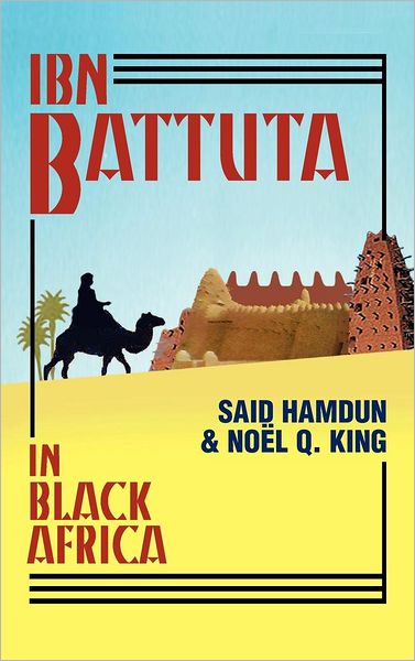 Ibn Battuta in Black Africa: Expanded Edition for the 700th Anniversary of Ibn Battuta's Birth