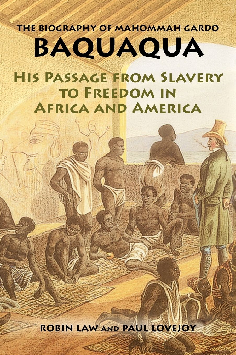 Biography of Mahommah Gardo Baquaqua: His Passage from Slavery to Freedom in Africa and America
