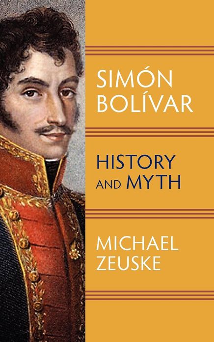 Simon Bolivar: History and Myth