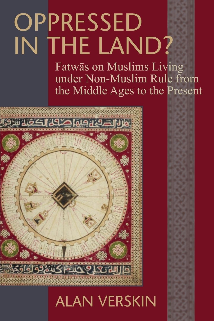 Oppressed in the Lands?: Fatwas on Muslims Living under Non-Muslim Rule from the Middle Ages to the Present