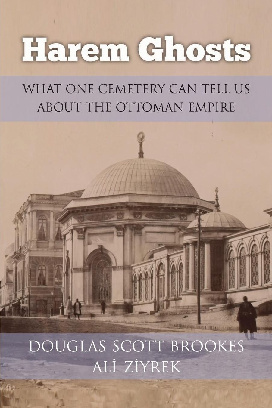 Harem Ghosts: What One Cemetery Can Tell Us About the Ottoman Empire