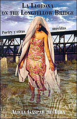 La Llorona on the Longfellow Bridge: Poetry Y Otras Movidas