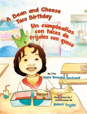 A Bean and Cheese Taco Birthday / Un cumpleanos con tacos de frijoles con queso
