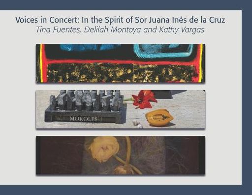 Voices in Concert: In the Spirit of Sor Juana Ines de la Cruz