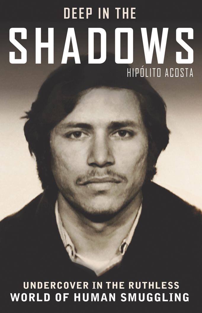 Deep in the Shadows: Undercover in the Ruthless World of Human Smuggling