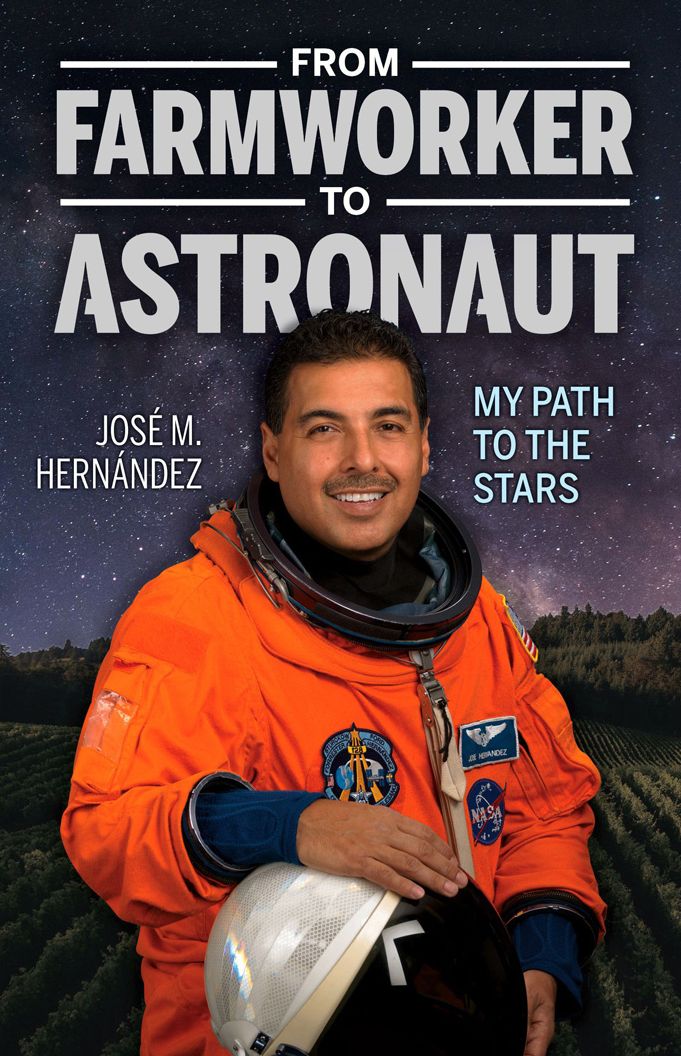 From Farmworker to Astronaut / De campesino a astronauta : My Path to the Stars / Mi viaje a las estrellas