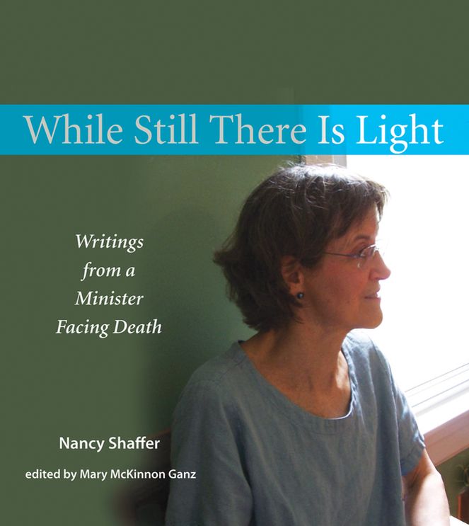 While Still There Is Light: Writings from a Minister Facing Death