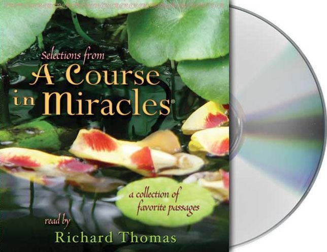 Selections from a Course in Miracles: Contains Accept This Gift, a Gift of Healing, and a Gift of Peace