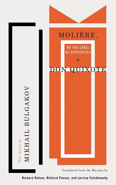 Moliere, or The Cabal of Hypocrites and Don Quixote: Two Plays by Mikhail Bulgakov