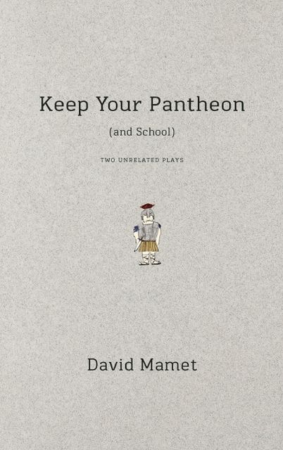 Keep Your Pantheon (and School): Two Unrelated Plays