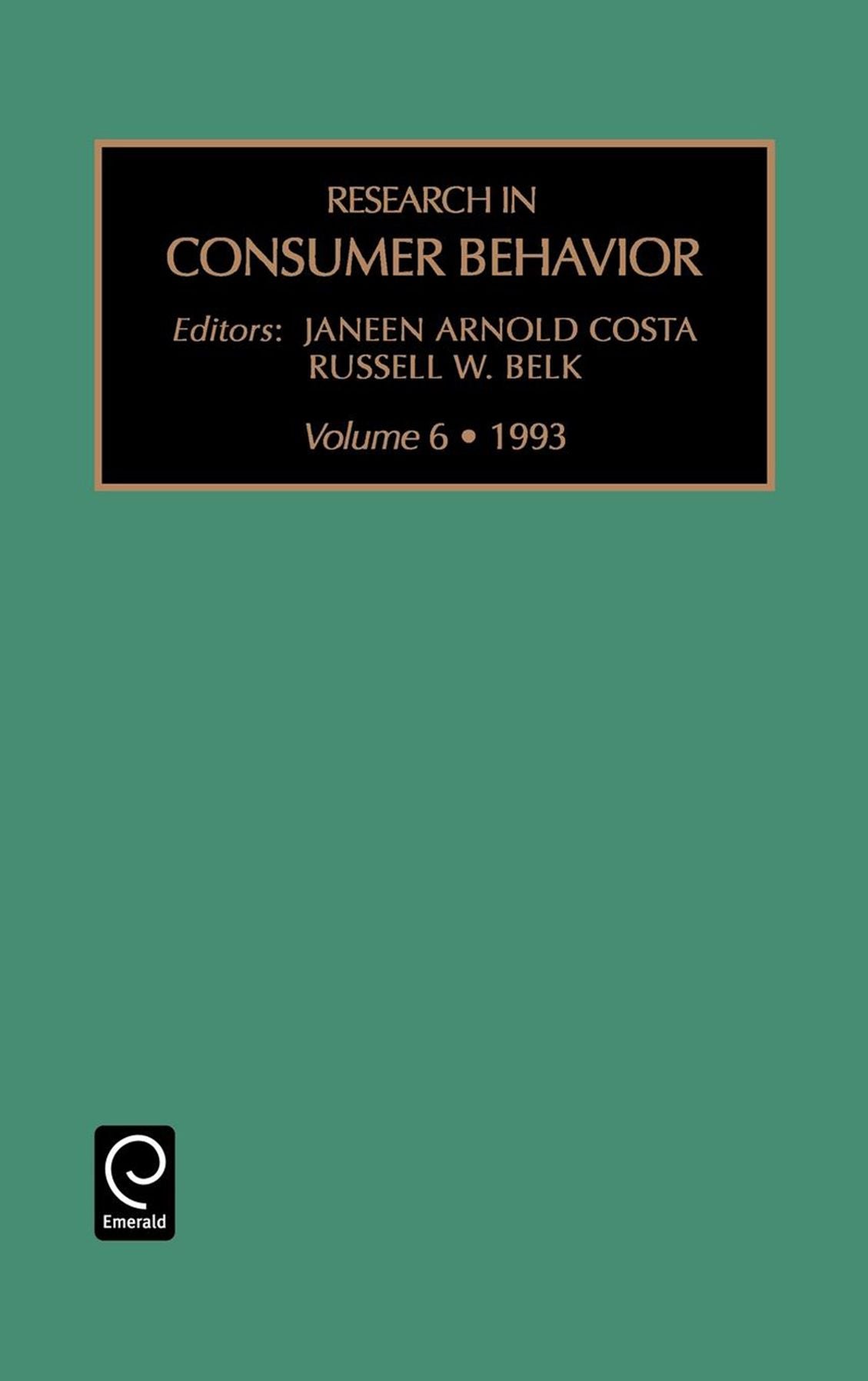 Research in Consumer Behavior, Volume 6