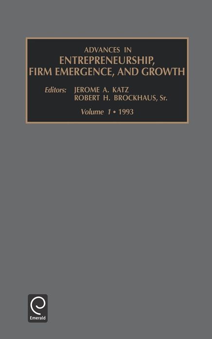 Advances in entrepreneurship Firm Emergence and Growth, Volume 1