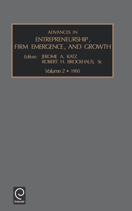 Advances in entrepreneurship Firm Emergence and Growth, Volume 2