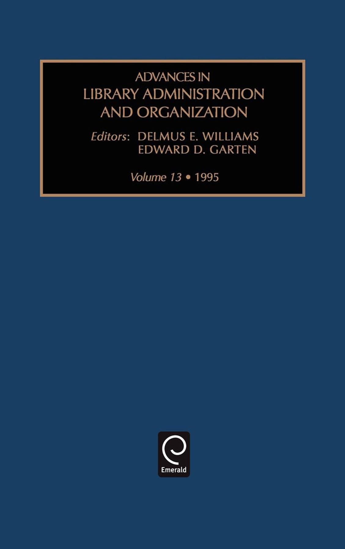 ADVANCES IN LIBRARY ADMINISTRATION AND ORGANIZATION VOLUME 13
