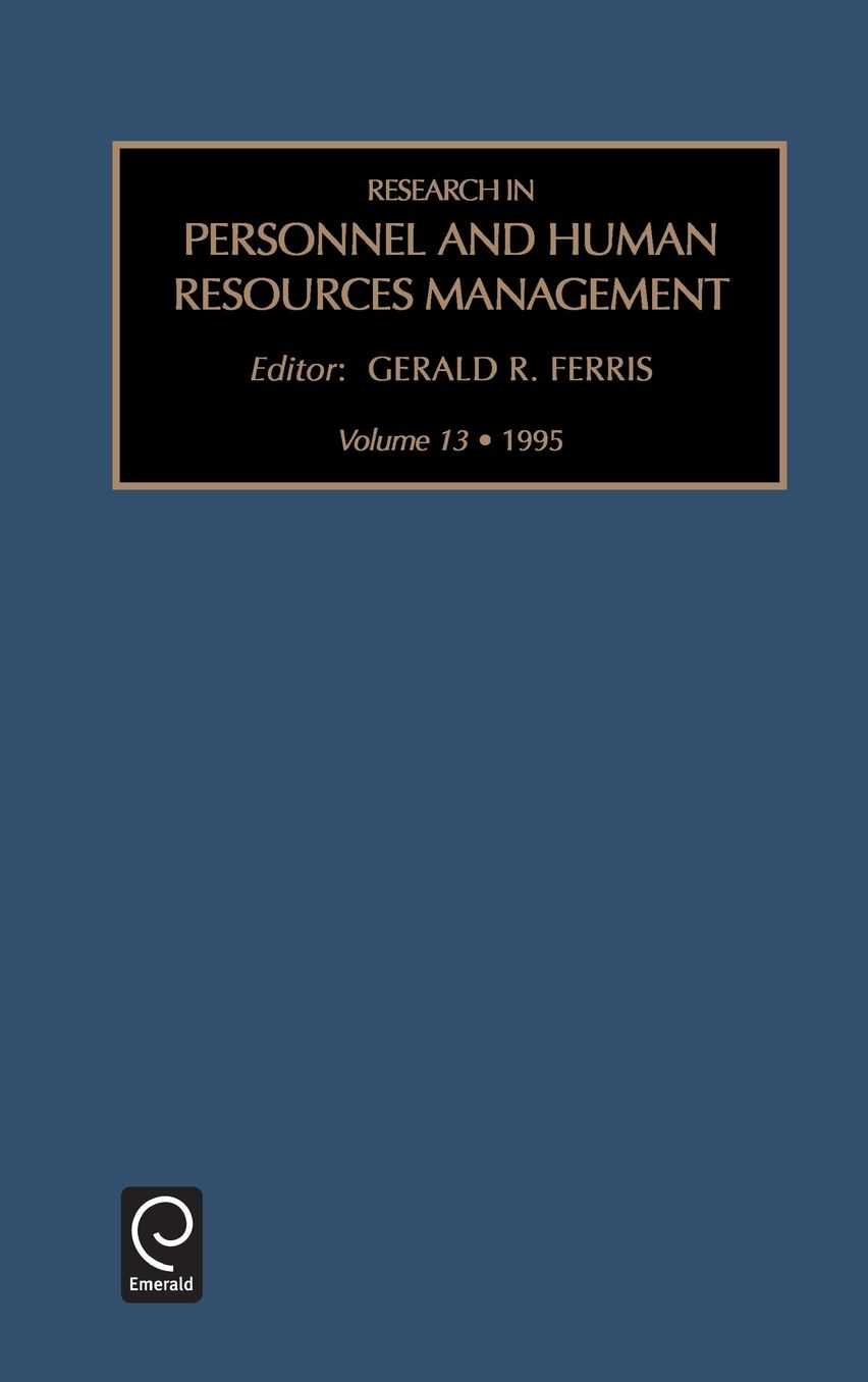 RESEARCH IN PERSONNEL AND HUMAN RESOURCES MANAGEMENT VOLUME 13