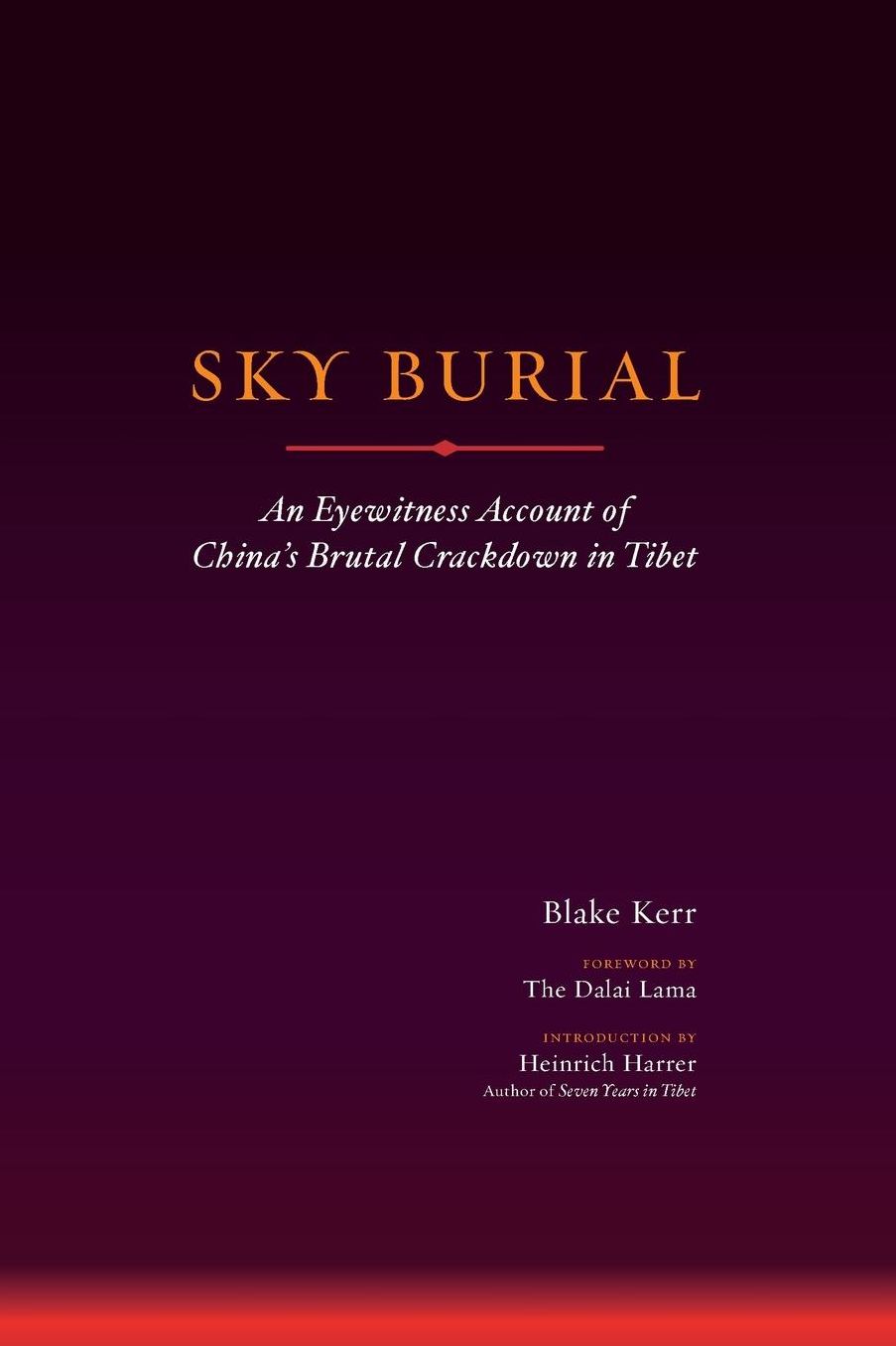 Sky Burial: An Eyewitness Account of China's Brutal Crackdown in Tibet