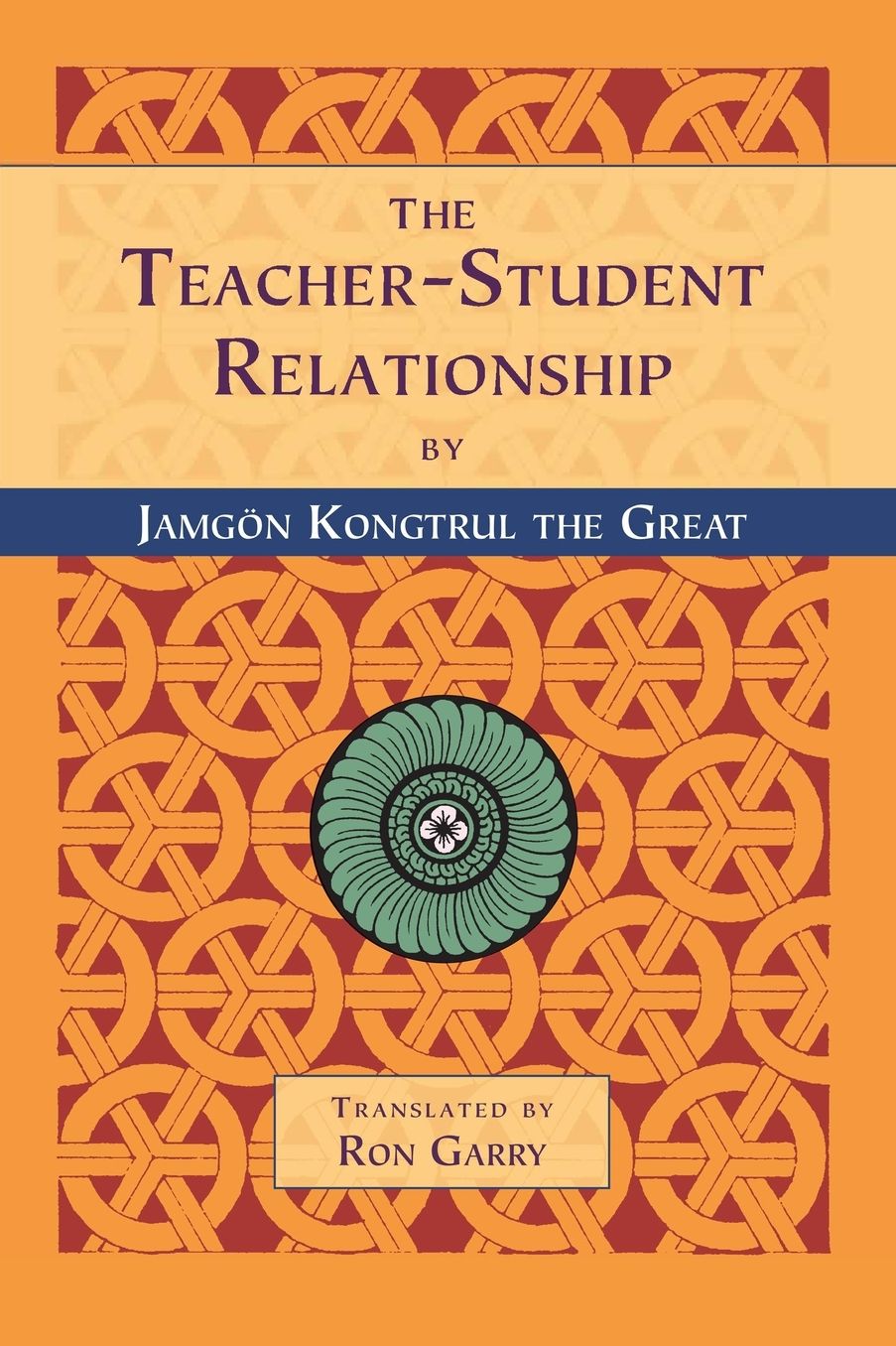 Teacher-Student Relationship: A Translation of "The Explanation of the Master and Student Relationship, How to Follow the Master and How to Teach and Listem to the Dharma"