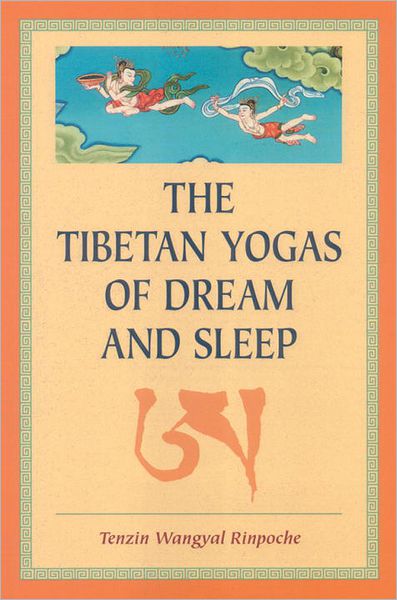 Tibetan Yogas of Dream and Sleep